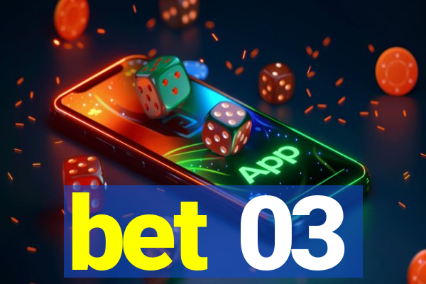 bet 03